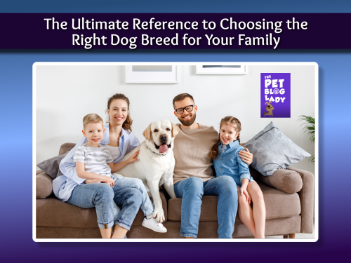 The Ultimate Reference to Choosing the Right Dog Breed for Your Family